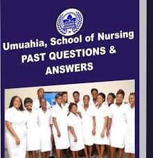 Umuahia School of Nursing Past Questions and Answers